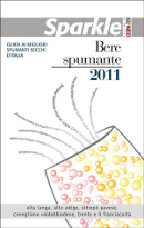 ARRIVA SPARKLE BERE SPUMANTE 2011, LA GUIDA DELLE BOLLICINE ITALIANE CON 746 ETICHETTE RACCONTATE